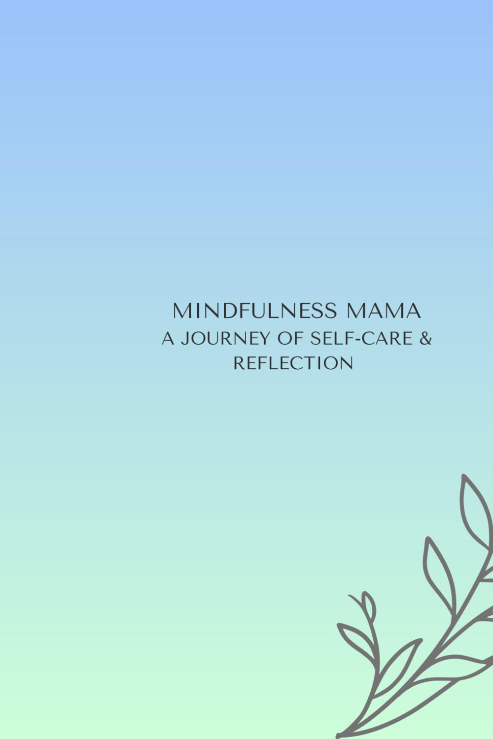 Mindfulness Mama: A Journey of Self-Care and Reflection