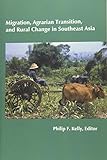 Migration, Agrarian Transition, and Rural Change in Southeast Asia