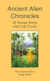 Ancient Alien Chronicles: Of Orange Aliens and Crop Circles