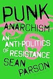 Punk Anarchism: An Anti-Politics of Resistance