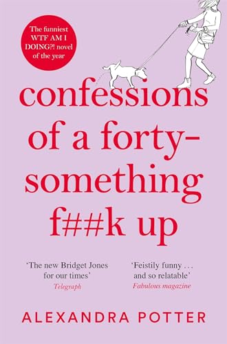 Confessions of a Forty-Something F**k Up