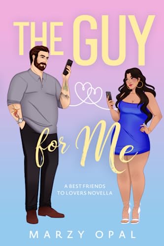 The Guy For Me: A Best Friends to Lovers Novella