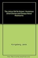 The Johns We'Ve Known: Humorous Short Stories and Essays About Restrooms 0963016385 Book Cover