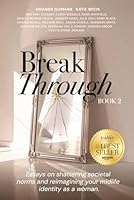 Break Through: Book 2: Essays on Shattering Societal Norms and Re-Imagining Your Midlife Identity as a Woman 1998411451 Book Cover