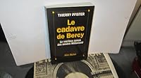 Le cadavre de Bercy, ou, Le "vrai-faux" roman des annees Mitterrand 2226056424 Book Cover