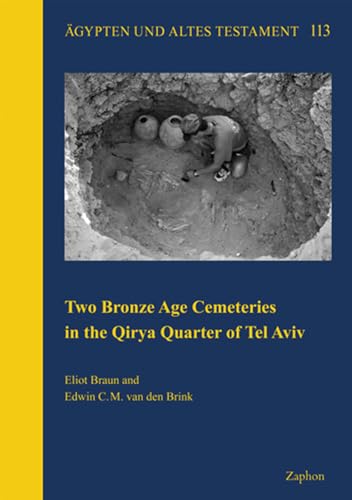 Two Bronze Age Cemeteries in the Qirya Quarter of Tel Aviv (Agypten Und Altes Testament)