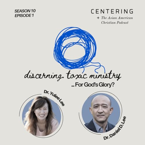 Centering 10x1 - Discerning Toxic Ministry... For God's Glory?