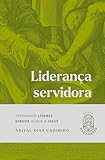 Liderança Servidora: Treinando Líderes Servos Iguais a Jesus