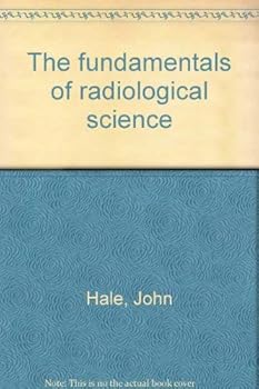 Hardcover The fundamentals of radiological science Book