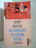Das Liebesleben des Giacomo Müller: Erzählungen - Helmut Krausser 