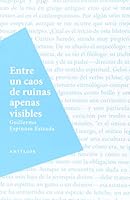 Entre un caos de ruinas apenas visibles 6079707071 Book Cover