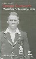 George Duckworth: Warrington's Ambassador at Large (Lives in Cricket) 1905138490 Book Cover