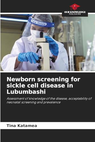 Newborn screening for sickle cell disease in Lubumbashi: Assessment of knowledge of the disease, acceptability of neonatal screening and prevalence