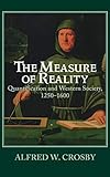The Measure of Reality: Quantification in Western Europe, 1250-1600