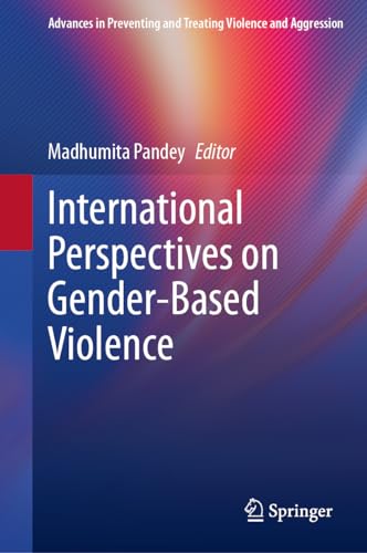 International Perspectives on Gender-Based Violence (Advances in Preventing and Treating Violence and Aggression)