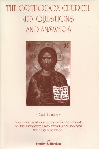 Orthodox Church: 455 Questions and Answers (A concise and comprehensive handbook on the Orthodox Faith. Indexed for easy reference)