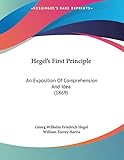 Hegel's First Principle: An Exposition Of Comprehension And Idea (1869)
