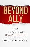 Beyond Ally: The Pursuit of Racial Justice