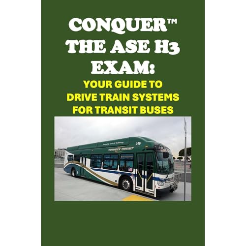 Conquer the ASE H3 Exam: Your Guide to Drive Train Systems for Transit Buses by Philip Martin McCaulay episode artwork
