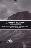 Andrew Murray: Christ’s Anointed Minister to South Africa