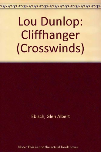 Lou Dunlop: Cliffhanger (By: Glen Ebisch)