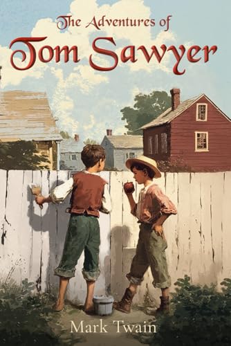 The Adventures of Tom Sawyer: The Classic 1876 Edition with