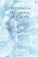 Opening The Windows Of Heaven 0692317635 Book Cover