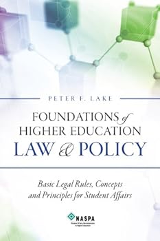 Hardcover Foundations of Higher Education Law & Policy: Basic Legal Rules, Concepts, and Principles for Student Affairs Book