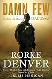 Damn Few: Making the Modern SEAL Warrior