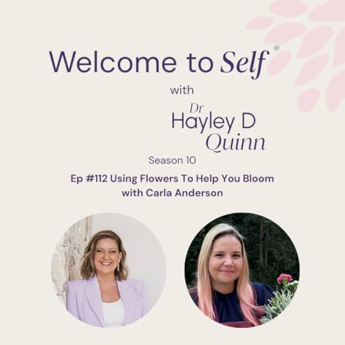 Episode #112 Using Flowers To Help You Bloom with Carla Anderson