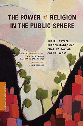 Cover of The Power of Religion in the Public Sphere (A Columbia / SSRC Book)