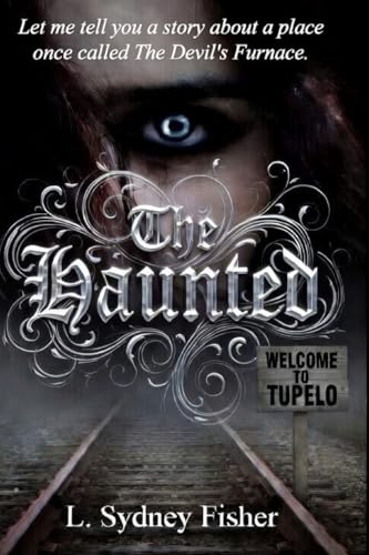The Haunted: True Stories for the Ghost Lover's Soul (A Haunted History Series)