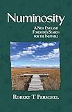 Numinosity: A New England Forester's Search for the Ineffable