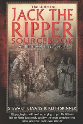 The Ultimate Jack the Ripper Sourcebook (Illustrated Encyclopedia)