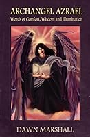 Archangel Azrael: Words of Comfort, Wisdom and Illumination 1442159502 Book Cover