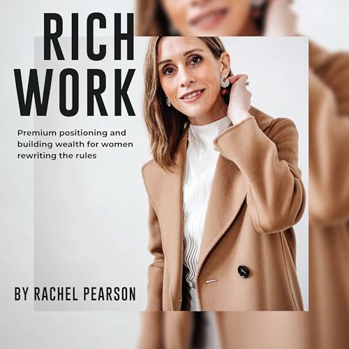 Page de couverture de Rich Work: Attract Premium Clients And Build Wealth Through Premium Positioning
