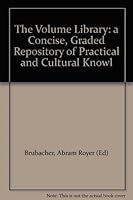 The Volume Library: a Concise, Graded Repository of Practical and Cultural Knowl B002JN1IBG Book Cover