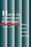Harm in American Penology: Offenders, Victims, and Their Communities (New Direction Crime Justice)