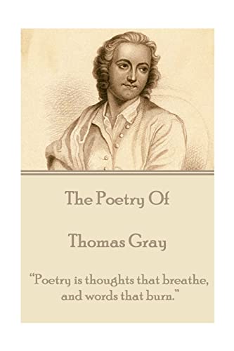 The Poetry of Thomas Gray: “Poetry is thoughts that breathe, and words that burn.”