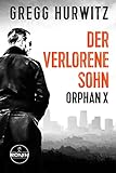 gregg hurwitz  Der verlorene Sohn. Ein Orphan X Thriller: In jeder Hinsicht herausragend (LEE CHILD) (Evan Smoak 6)