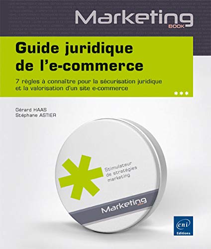 Télécharger Guide juridique de l'e-commerce - 7 règles à connaître pour la sécurisation juridique et la valo Livre PDF Gratuit