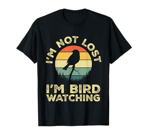 Regalo para amantes de las aves con texto en inglés "I'm Not Lost I'm Bird Watching Birdwatching Camiseta