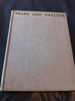 Peaks and valleys, by F. S. Smythe; with seventy-six reproductions of photographs by the author