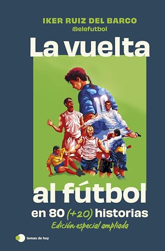 La vuelta al futbol en 80 (+20) historias (Voces de hoy)