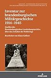  Inventar zur brandenburgischen Militärgeschichte 1914-1945: Quellen des Brandenburgischen Landeshauptarchivs über das Zeitalter der Weltkriege - ... Landeshauptarchivs, Band 38)