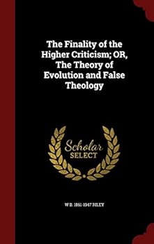 Hardcover The Finality of the Higher Criticism; OR, The Theory of Evolution and False Theology Book