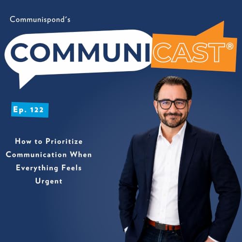 How to Prioritize Communication When Everything Feels Urgent