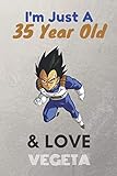  I\'m Just A 35 Year Old & Love Vegeta: Lined Notebook/ birthday Gift for men, KIds, Boys, Any Vegeta fans, 120 Pages, 6x9, Soft Cover, Matte Finish