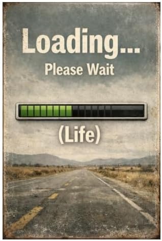 Loading Please Wait Life Metal Tin Sign, 8x12 Inch, Vintage Retro Road Sign, Funny Life Progress Bar Art Decor for Home, Office, Bar, Garage, Gift Idea, Pre-drilled Holes for Easy Hanging
