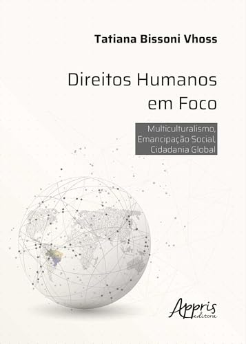 Direitos Humanos em Foco: Multiculturalismo, Emancipação Social, Cidadania Global